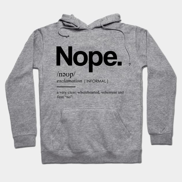 Nope Definition I - Minimal, Modern, Funny, Humorous Typographic Quote T-Shirt Hoodie by StudioGrafiikka